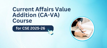 Current Affairs Value Addition (CA-VA) Course